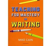 Teaching for Mastery in Writing: A strategy for helping children get good at words - [Livre en VO] Mike Cain (Auteur)