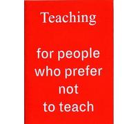Teaching For People Who Prefer Not To Teach
