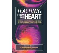 Teaching From the Heart: Critical Communication Pedagogy in the Communication Classroom