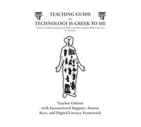 TEACHING GUIDE for TECHNOLOGY IS GREEK TO ME Volume I: Teacher Edition with Instructional Support, Answer Keys, and Digital Literacy Framework