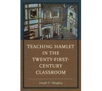 Teaching Hamlet In The Twenty-First-Century Classroom