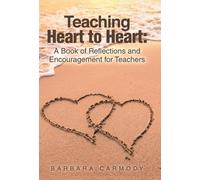 Teaching Heart To Heart:: A Book Of Reflections And Encouragement For Teachers Paperback By Barbara Carmody