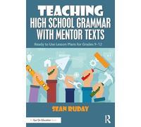 Teaching High School Grammar with Mentor Texts: Ready to Use Lesson Plans for Grades 9-12