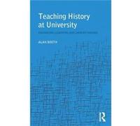 Teaching History at University by Alan Booth Alan Booth (Auteur)