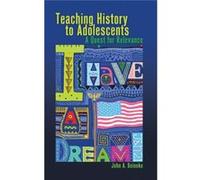 Teaching History To Adolescents: A Quest For Relevance (Adolescent Cultures, School & Society) (Paperback) John A Beineke, (Auteur)