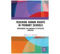 Teaching Human Rights In Primary Schools: Overcoming The Barriers To Effective Practice