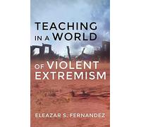 Teaching In A World Of Violent Extremism