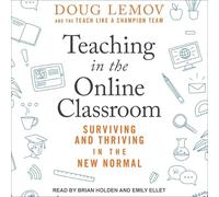 Teaching in the Online Classroom: Surviving and Thriving in the New Normal
