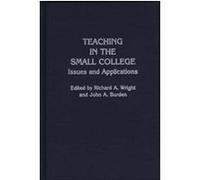 Teaching in the Small College, Contributions to the Study of Education John A. Burden, Richard A. Wright (Auteur)