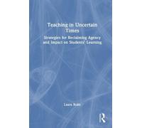 Teaching in Uncertain Times: Strategies for Reclaiming Agency and Impact on Students’ Learning
