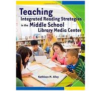 Teaching Integrated Reading Strategies In The Middle School Library Media Center