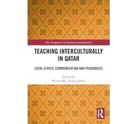 Teaching Interculturally in Qatar: Local Ethics, Communication and Pedagogies