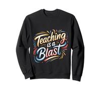 Teaching is A Blast Enseignant Formateur Instructeur - Sweatshirt