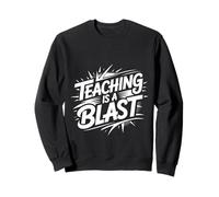 Teaching is A Blast Enseignant Formateur Instructeur - Sweatshirt