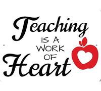 Teaching Is A Work Of Heart Metal Sign