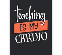 Teaching Is My Cardio: College Ruled Composition Notebook Pretty Wide Ruled Paper Notebook Journal 100 Pages Composition Notebook