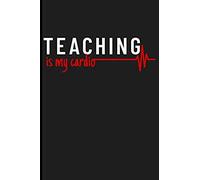 Teaching Is My Cardio: Teacher Blank Lined Journal Notebook