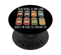 Teaching is My Jam and I'm Here to Spread It PopSockets PopGrip Adhésif