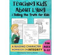 Teaching Kids About Lying and Telling the Truth for Kids: a Building Character Workbook on Integrity for Ages 8-12