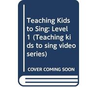 Teaching Kids to Sing: Level 1