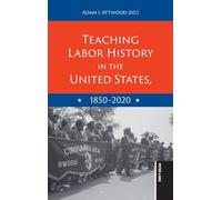 Teaching Labor History in the United States, 1850-2020