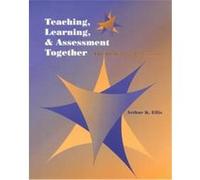 Teaching, Learning, and Assessment Together Arthur K. Ellis (Auteur)