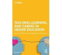 Teaching, Learning, and Caring in Higher Education: How to Cultivate an Interdependent Classroom