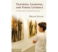 Teaching Learning and Visual Literacy - Eilam Billie University of Haifa Israel - Cambridge University Press - Livre en Anglais - Hardback Eilam Billie University of Haifa IsraelEilam Billie Universit
