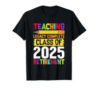 Teaching Legacy Complete Class Of 2025 Retraite T-Shirt