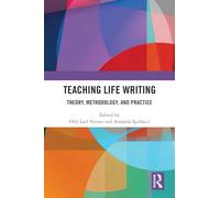 Teaching Life Writing: Theory, Methodology, and Practice