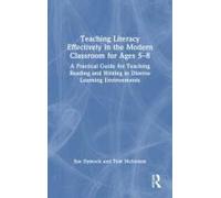 Teaching Literacy Effectively In The Modern Classroom For Ages 5-8