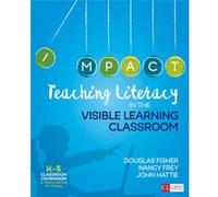 Teaching Literacy in the Visible Learning Classroom Grades K5 by John Hattie Douglas B Fisher, Nancy Frey, John A Hattie (Auteur)