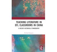 Teaching Literature in EFL Classrooms in China: A Recent Historical Ethnography
