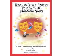 Teaching Little Fingers To Play More Broadway Songs: 10 Piano Solos With Optional Teacher Accompaniments