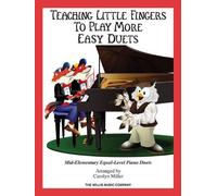 Teaching Little Fingers To Play More Easy Duets: 9 Elementary Equal-Level Piano Duets