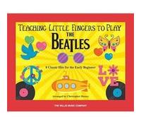 Teaching Little Fingers to Play the Beatles 8 Classic Hits for the Early Beginner by Created by Beatles & Created by Christopher Hussey Created by Beatles , Created by Christopher Hussey (Auteur)