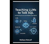 Teaching LLMs to Talk SQL Architecting Secure and Reliable Data Agents