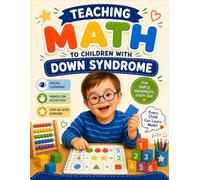 Teaching Math to Children with Down Syndrome: A Visual Step-by-Step Workbook for Counting, Addition, Subtraction, Number Recognition, and Early Math Skills