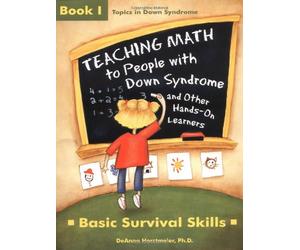 Teaching Math to People With Down Syndrome and Other Hands-On Learners: Basic Survival Skills