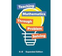 Teaching Mathematics Through Problem Solving K-8