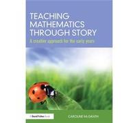 Teaching Mathematics through Story by McGrath Caroline City of Bristol College UK Paperback Book Caroline Mcgrath, (Auteur)
