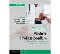 Teaching Medical Professionalism - Supporting The Development Of A Professional Identity