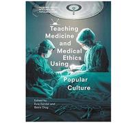 Teaching Medicine And Medical Ethics Using Popular Culture