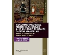 Teaching Medieval French Language and Culture through Digital Gameplay: Applications from "Brendan’s Voyage"