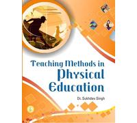 TEACHING METHODS IN PHYSICAL EDUCATION [Hardcover] DR. SUKHDEV SINGH
