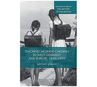 Teaching Migrant Children In West Germany And Europe, 1949-1992