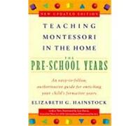 Teaching Montessori in the Home: Pre-School Years: The Pre-School Years