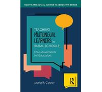 Teaching Multilingual Learners in Rural Schools Four Movements for Educators - Maria Coady - Routledge - ebook (ePub) - Livre