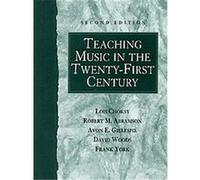Teaching Music in the Twenty-First Century Avon E. Gillespie, David Woods, Frank York, Lois Choksy, Robert M. Abramson (Auteur)