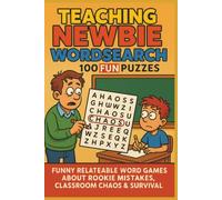 TEACHING NEWBIE WORDSEARCH 100 FUN PUZZLES: FUNNY RELATABLE WORD GAMES ABOUT ROOKIE MISTAKES, CLASSROOM CHAOS & SURVIVAL